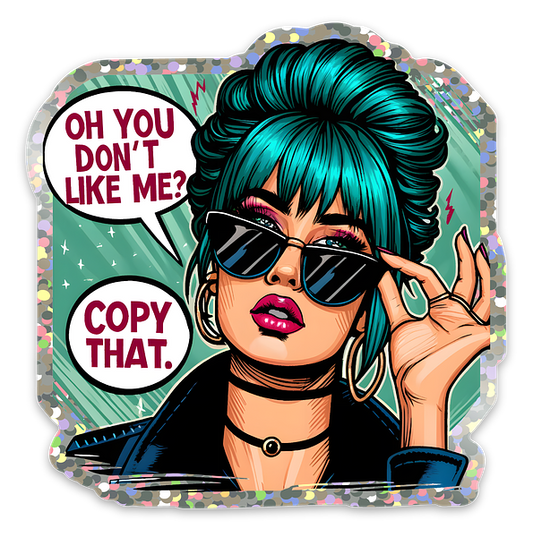 Oh you don't like me glitter sticker